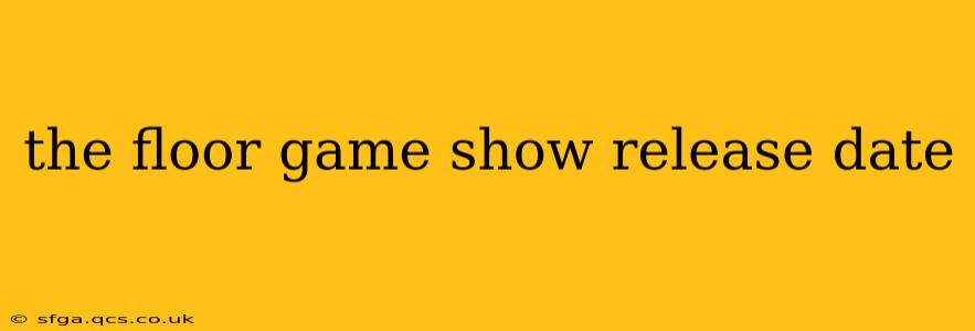 the floor game show release date