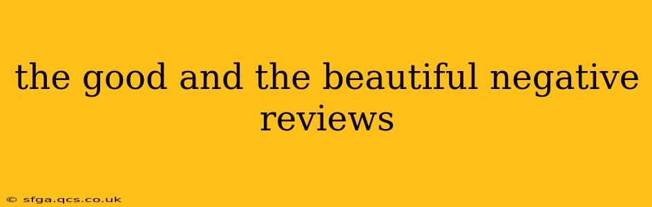 the good and the beautiful negative reviews