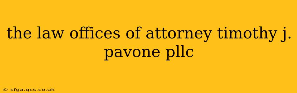 the law offices of attorney timothy j. pavone pllc