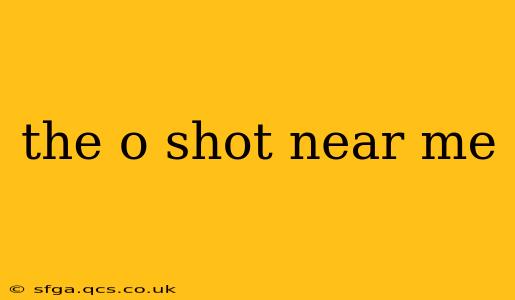 the o shot near me