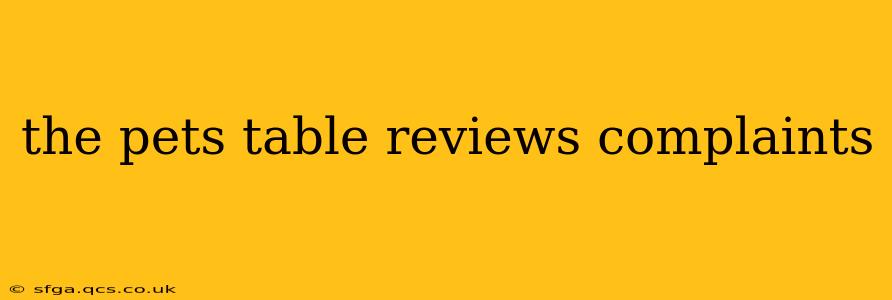 the pets table reviews complaints