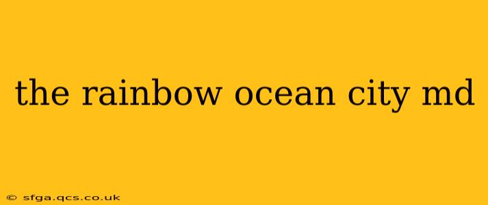 the rainbow ocean city md