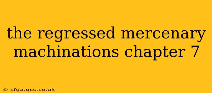 the regressed mercenary machinations chapter 7