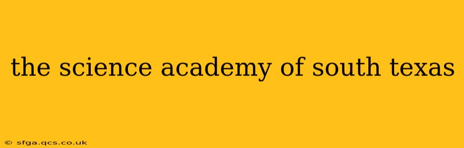 the science academy of south texas