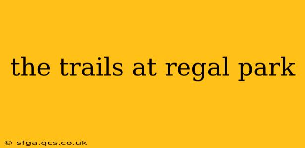the trails at regal park