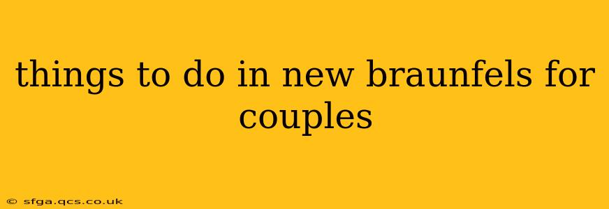 things to do in new braunfels for couples