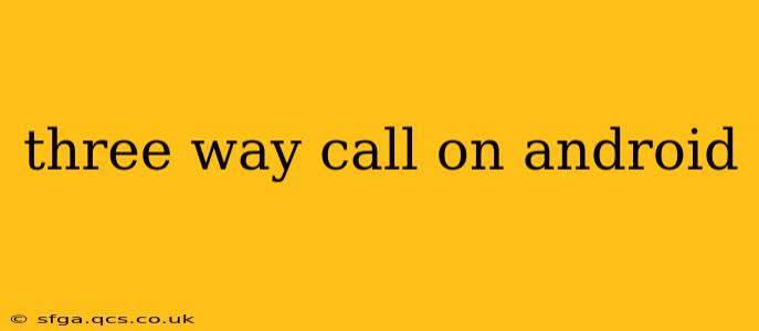 three way call on android