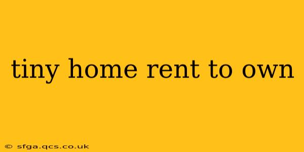 tiny home rent to own
