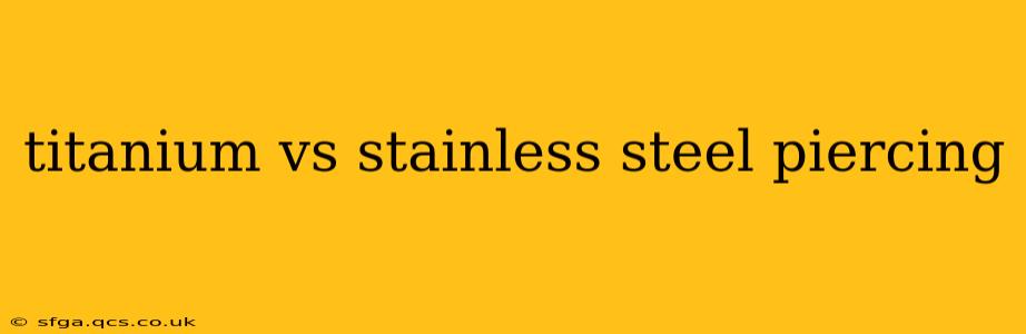 titanium vs stainless steel piercing