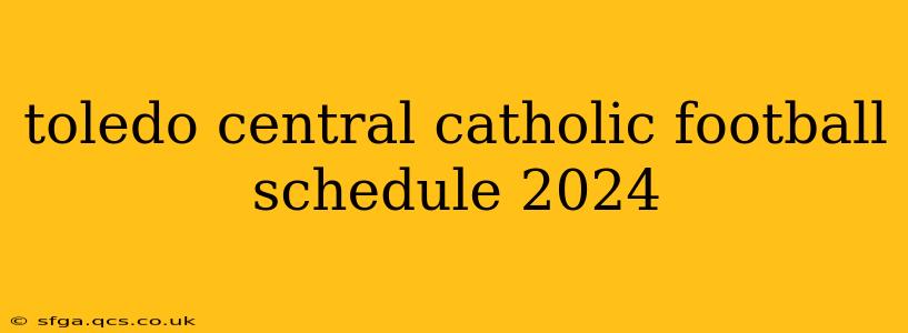 toledo central catholic football schedule 2024