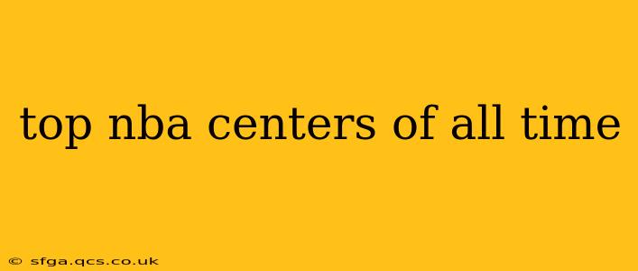 top nba centers of all time