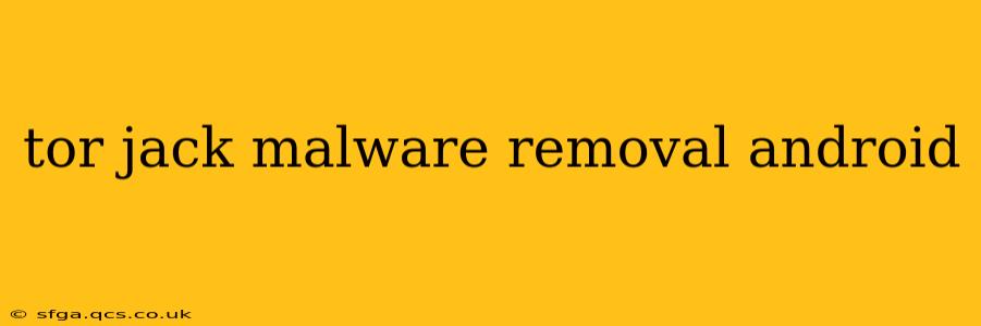 tor jack malware removal android