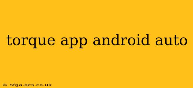 torque app android auto