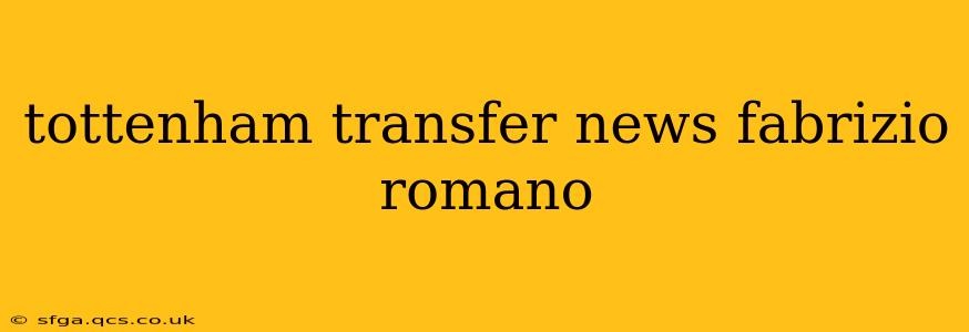 tottenham transfer news fabrizio romano