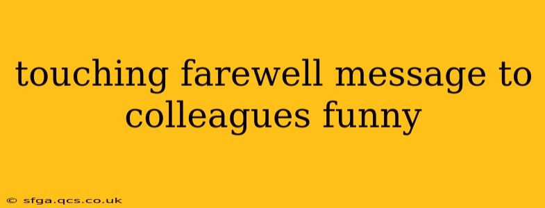 touching farewell message to colleagues funny