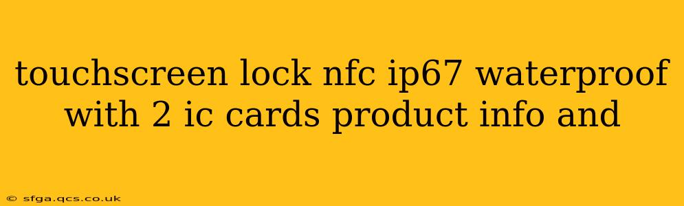 touchscreen lock nfc ip67 waterproof with 2 ic cards product info and 