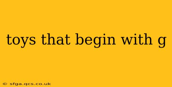 toys that begin with g