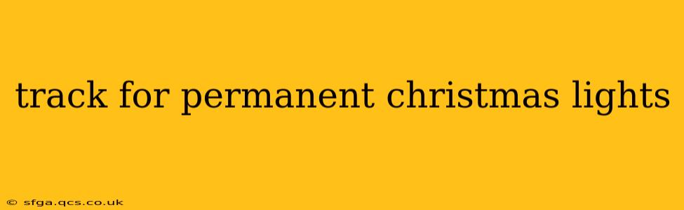 track for permanent christmas lights