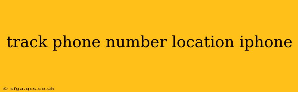 track phone number location iphone
