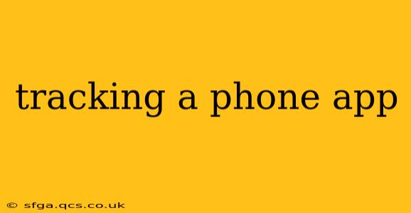 tracking a phone app