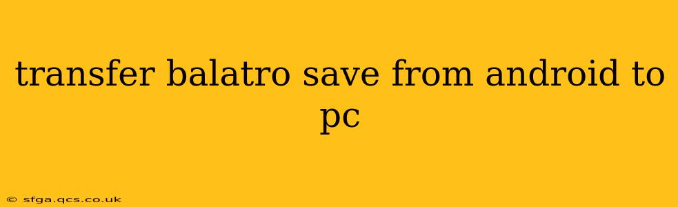 transfer balatro save from android to pc