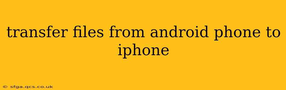 transfer files from android phone to iphone