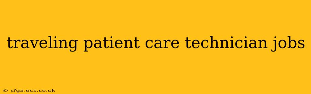traveling patient care technician jobs