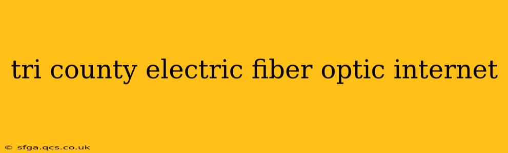 tri county electric fiber optic internet