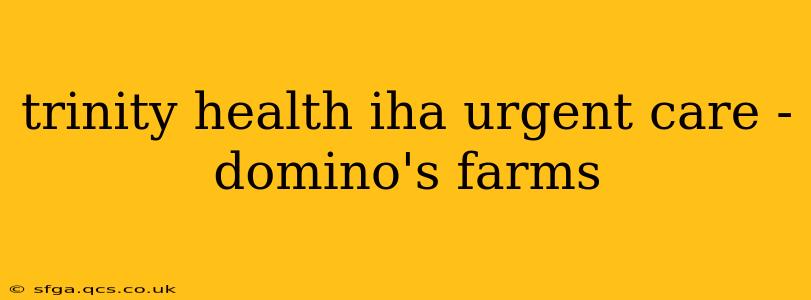 trinity health iha urgent care - domino's farms