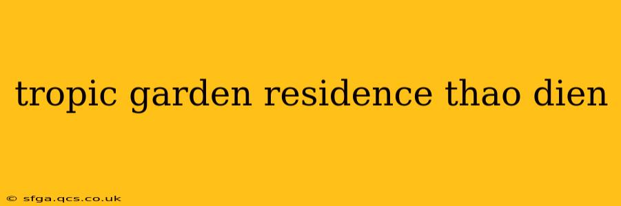 tropic garden residence thao dien
