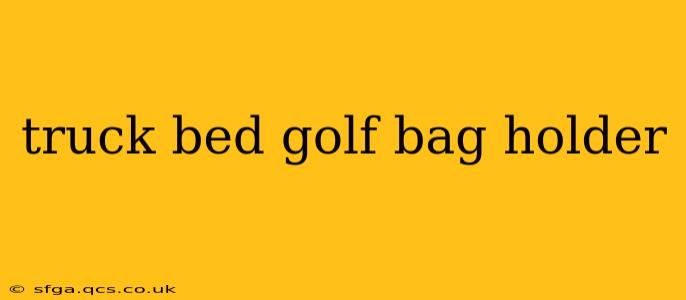 truck bed golf bag holder