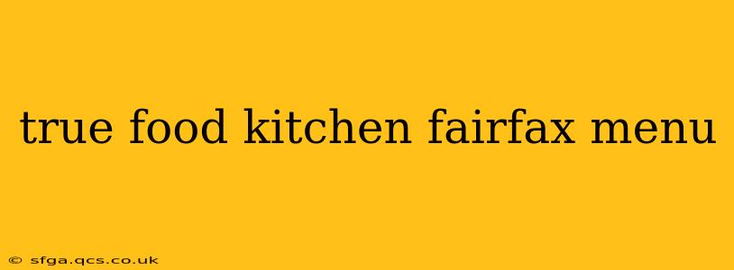 true food kitchen fairfax menu