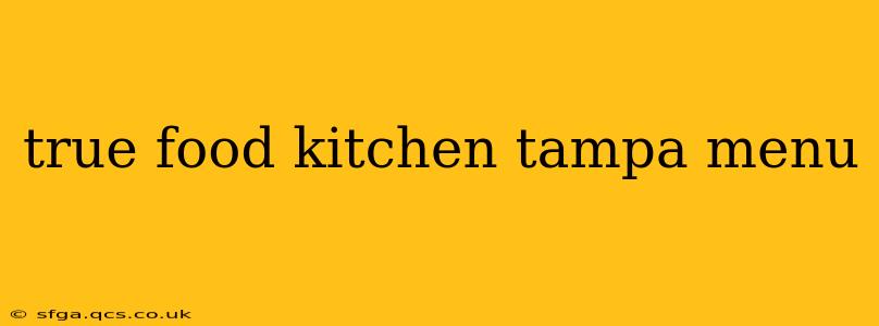 true food kitchen tampa menu