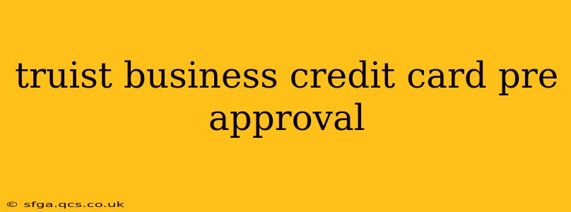 truist business credit card pre approval