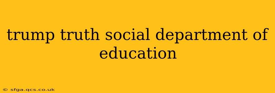 trump truth social department of education