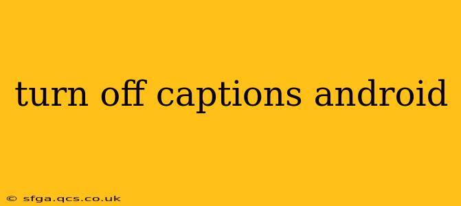 turn off captions android