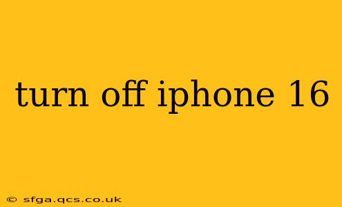 turn off iphone 16