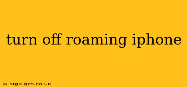 turn off roaming iphone