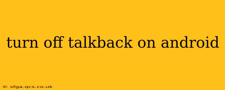 turn off talkback on android