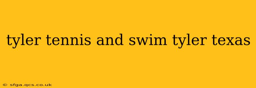 tyler tennis and swim tyler texas