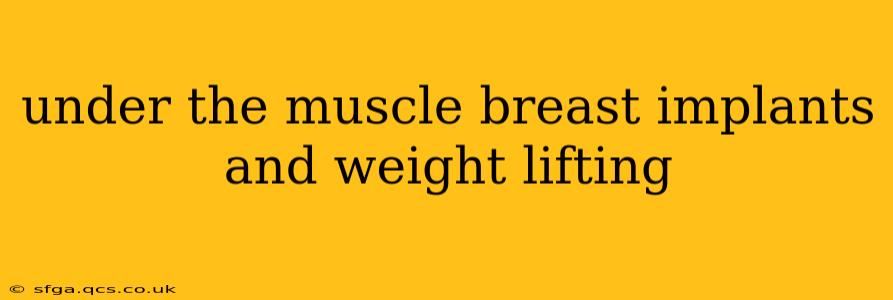 under the muscle breast implants and weight lifting