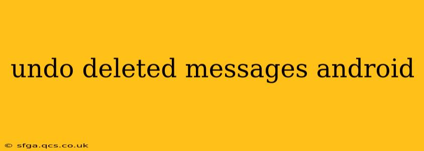 undo deleted messages android