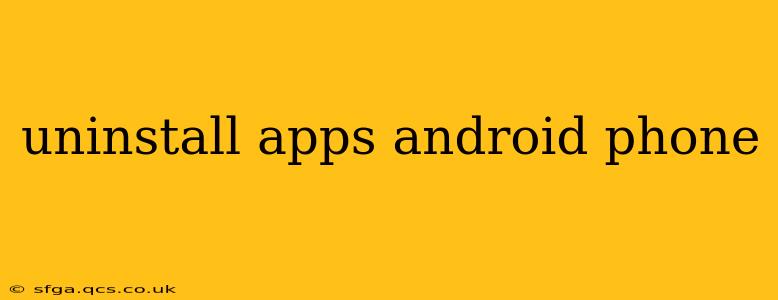 uninstall apps android phone