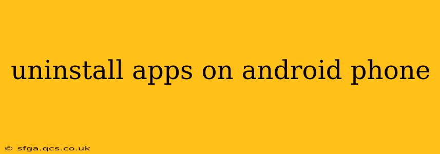 uninstall apps on android phone