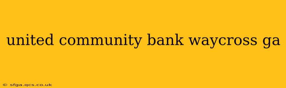united community bank waycross ga