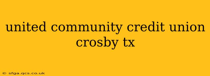 united community credit union crosby tx
