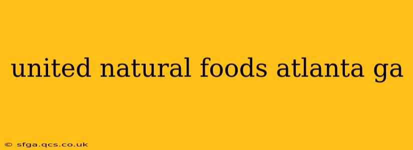 united natural foods atlanta ga
