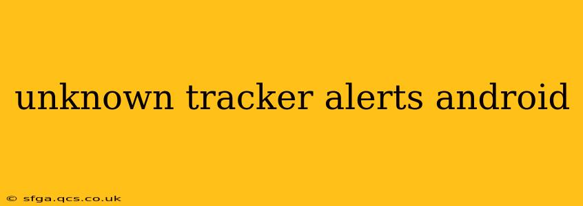 unknown tracker alerts android