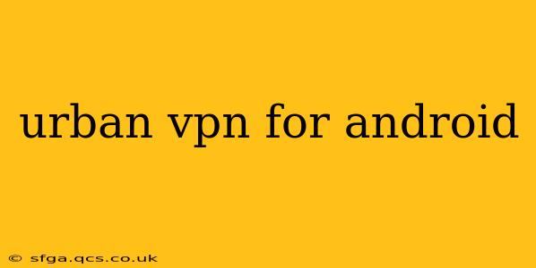 urban vpn for android