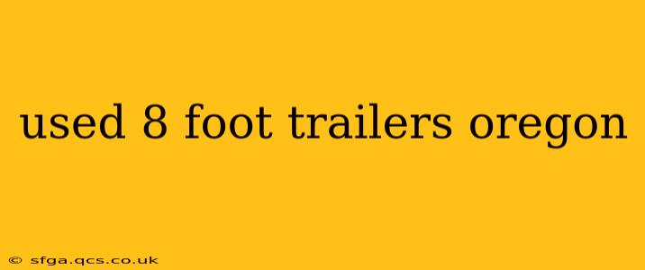 used 8 foot trailers oregon
